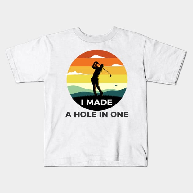 I Made a hole in one golf shirt Kids T-Shirt by Novelty-art